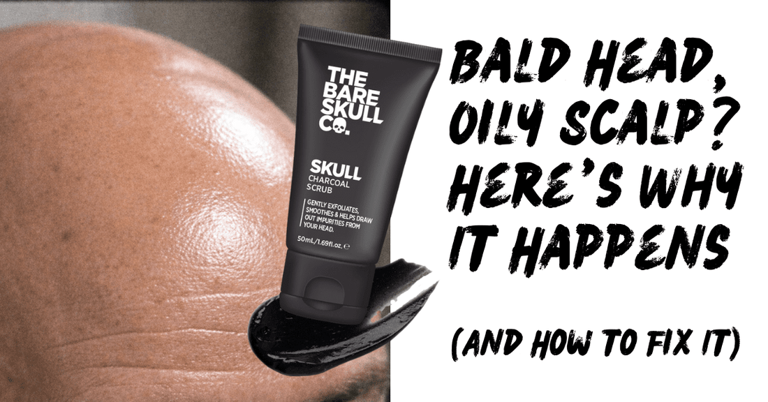 Bald Head, Oily Scalp? Here’s Why It Happens (And How to Fix It) - The Bare Skull Co.